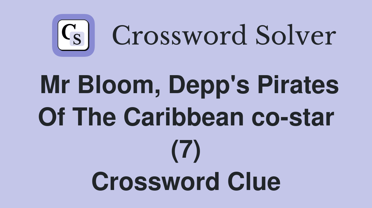 Mr Bloom, Depp's Pirates Of The Caribbean costar (7) Crossword Clue